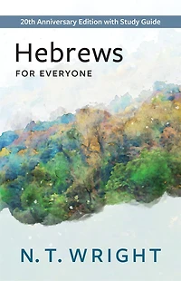 Hebrews for Everyone: 20th Anniversary Edition with Study Guide
