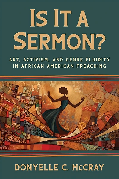 Is It a Sermon?: Art, Activism, and Genre Fluidity African American Preaching