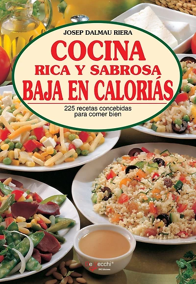 Cocina rica y sabrosa baja en calorías: 225 recetas concebidas para comer bien