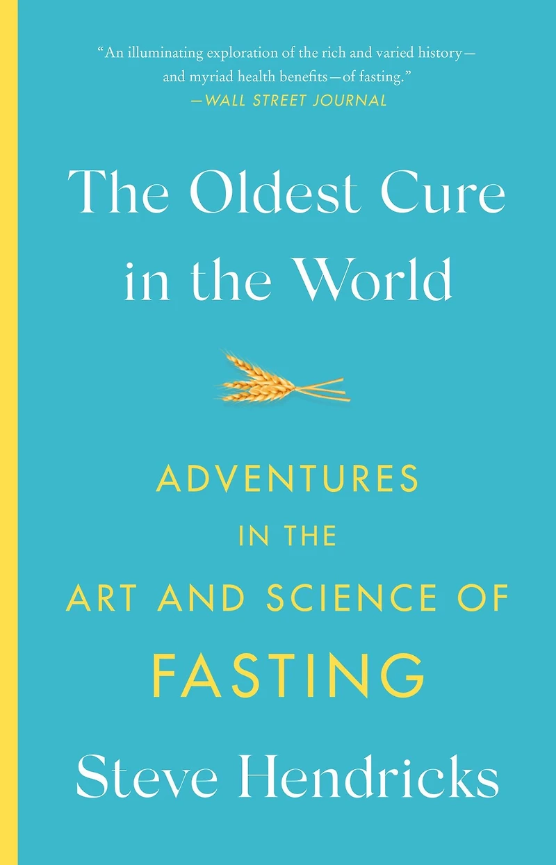 the Oldest Cure World: Adventures Art and Science of Fasting