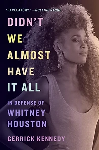 Didn't We Almost Have It All: Defense of Whitney Houston