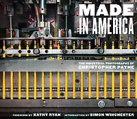 Made America: The Industrial Photography of Christopher Payne