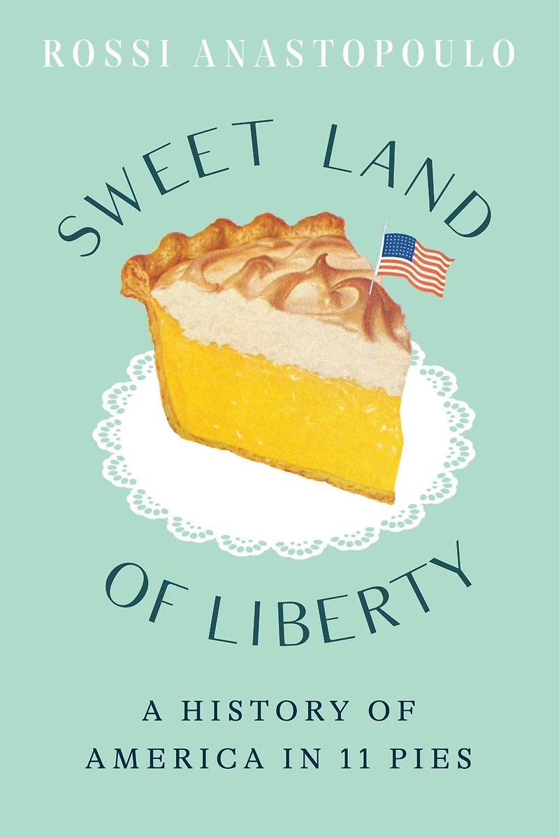 Sweet Land of Liberty: A History America 11 Pies
