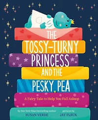 The Tossy-Turny Princess and the Pesky Pea: A Fairy Tale to Help You Fall Asleep