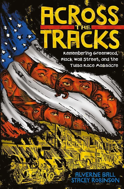 Across the Tracks: Remembering Greenwood, Black Wall Street, and Tulsa Race Massacre