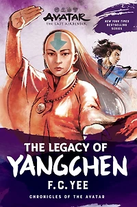 the Legacy of Yangchen: Avatar, Last Airbender (Chronicles Avatar Book 4)