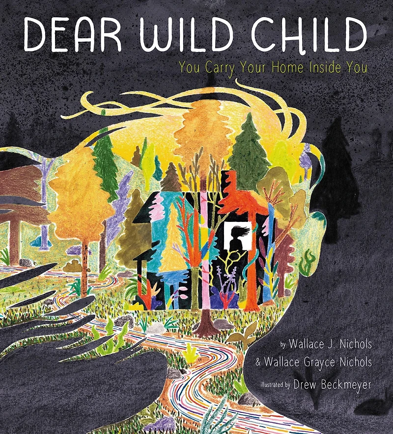 Dear Wild Child: You Carry Your Home Inside