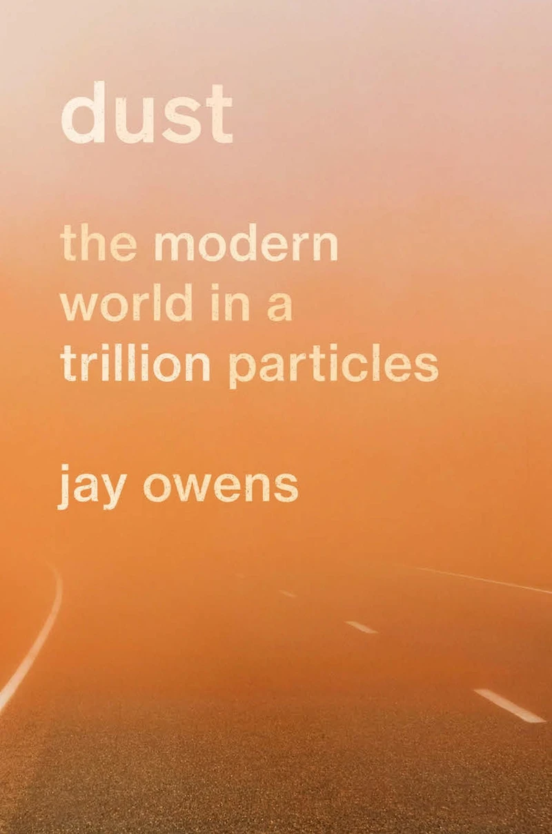 Dust: The Modern World a Trillion Particles