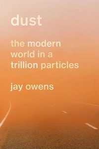 Dust: The Modern World a Trillion Particles