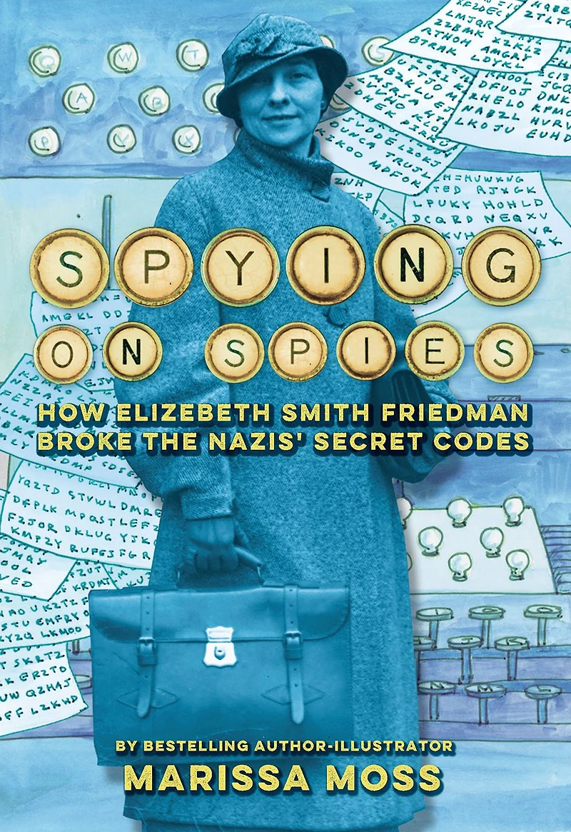 Spying on Spies: How Elizebeth Smith Friedman Broke the Nazis' Secret Codes