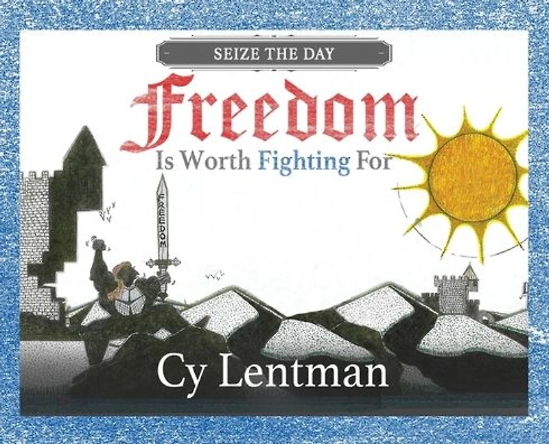 Freedom is Worth Fighting For: Seize the Day