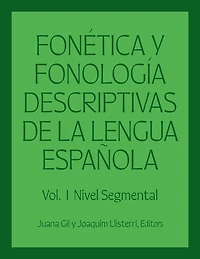Fonética y fonología descriptivas de la lengua española: Volume 1