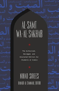 Al-Samt wa-al-Sakhab: The Authorized, Abridged, and Annotated Edition for Students of Arabic