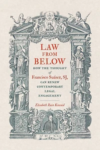 Law from Below: How the Thought of Francisco Suárez, SJ, Can Renew Contemporary Legal Engagement