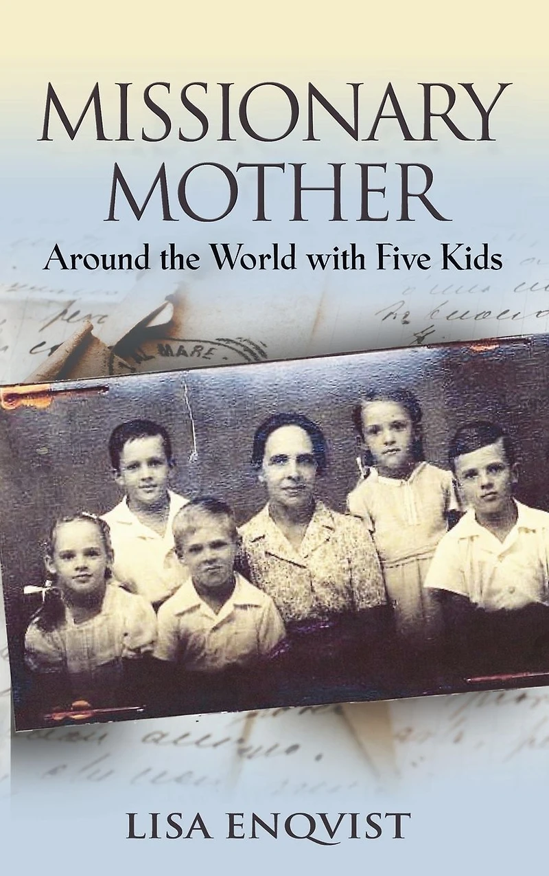 MISSIONARY MOTHER: Around the World with Five Kids