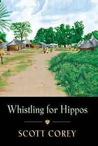 WHISTLING FOR HIPPOS: A memoir of life West Africa