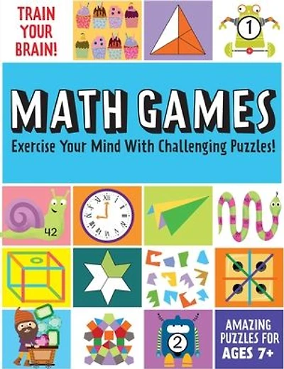 Train Your Brain: Math Games: (Brain Teasers for Kids, Math Skills, Activity Books for Kids Ages 7+)