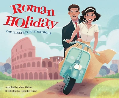 Roman Holiday: The Illustrated Storybook