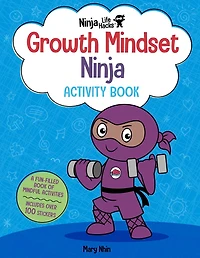 Ninja Life Hacks: Growth Mindset Ninja Activity Book: (Mindful Activity Books for Kids, Emotions and Feelings Activity Books, Social Skills Activities for Kids, Social Emotional Learning)