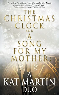 The Christmas Clock/A Song For My Mother: A Kat Martin Duo