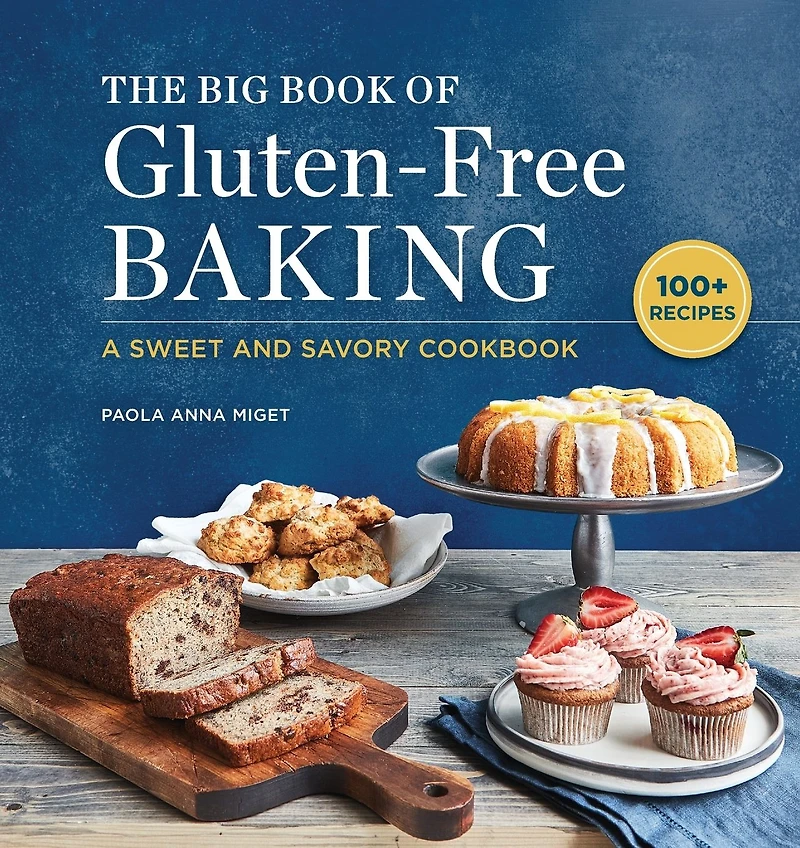 The Big Book of Gluten-Free Baking: A Sweet and Savory Cookbook