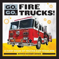 Go, Fire Trucks!: A First Book of Trucks for Toddlers