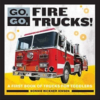 Go, Fire Trucks!: A First Book of Trucks for Toddlers