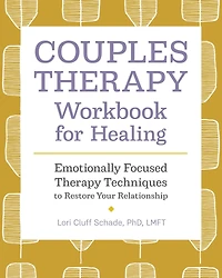 Couples Therapy Workbook for Healing: Emotionally Focused Techniques