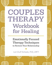 Couples Therapy Workbook for Healing: Emotionally Focused Techniques
