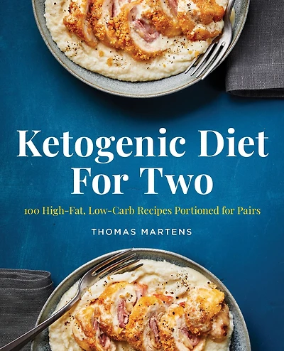 Ketogenic Diet for Two: 100 High-Fat, Low-Carb Recipes Portioned Pairs