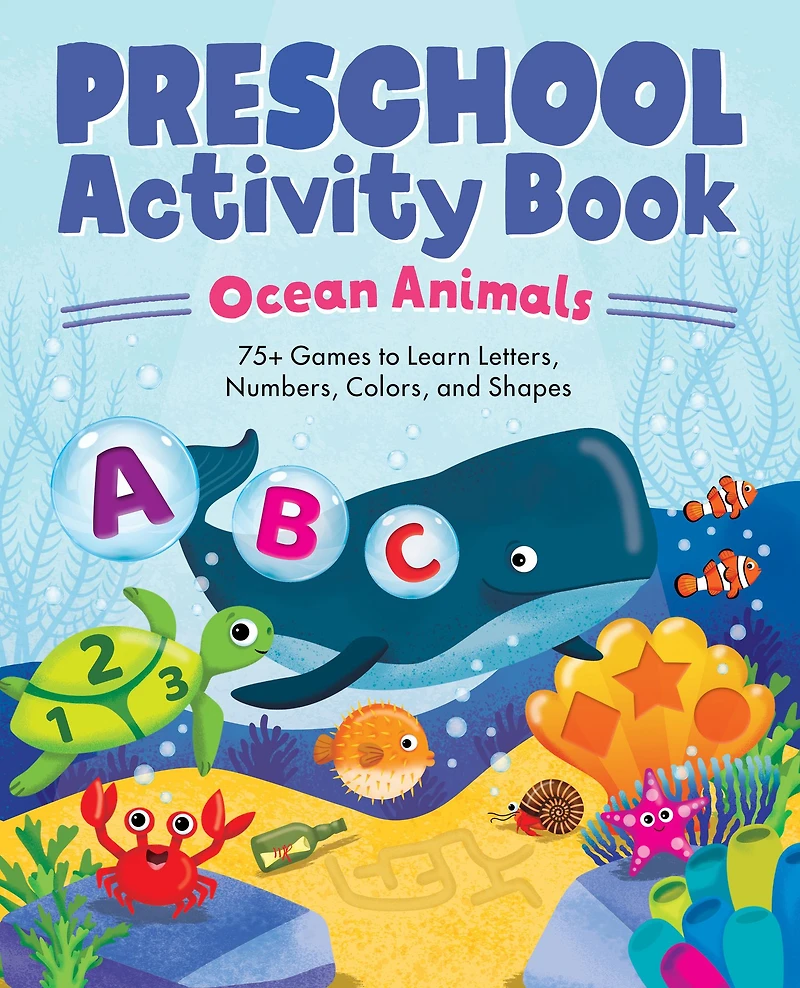 Preschool Activity Book Ocean Animals: 75 Games to Learn Letters, Numbers, Colors, and Shapes