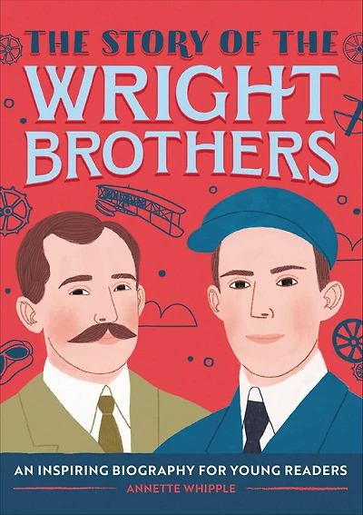 the Story of Wright Brothers: An Inspiring Biography for Young Readers