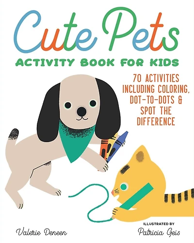 Cute Pets Activity Book for Kids: 70 Activities Including Coloring, Dot-to-Dots & Spot the Difference