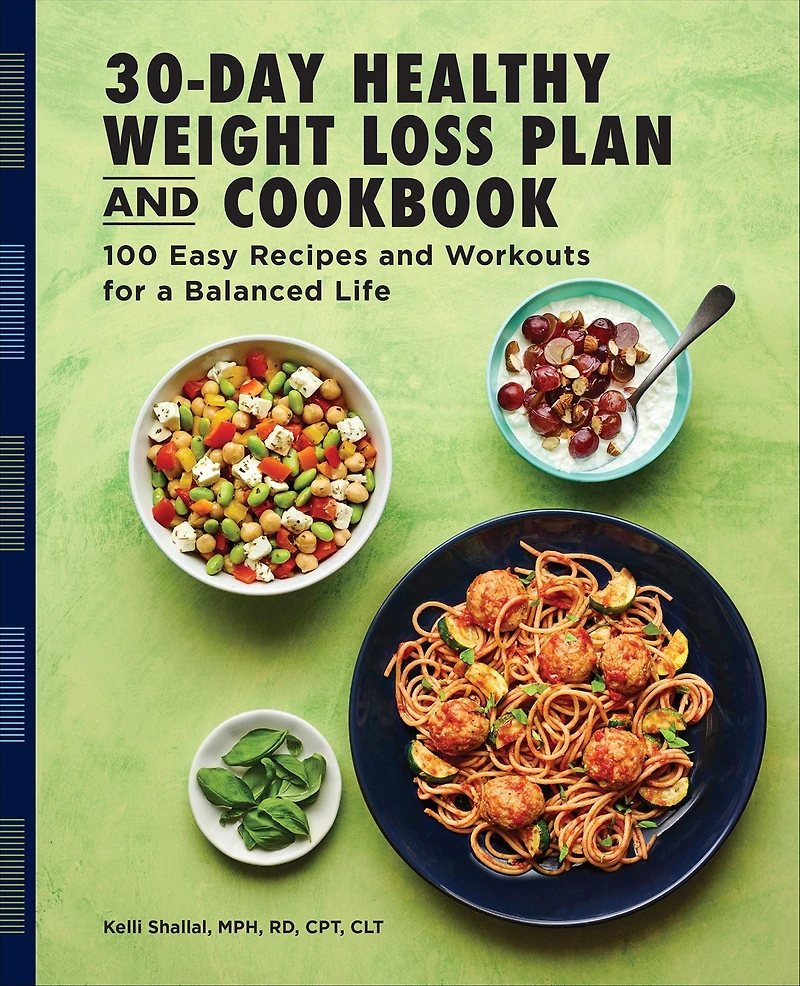 30-Day Healthy Weight Loss Plan and Cookbook: 100 Easy Recipes Workouts for a Balanced Life