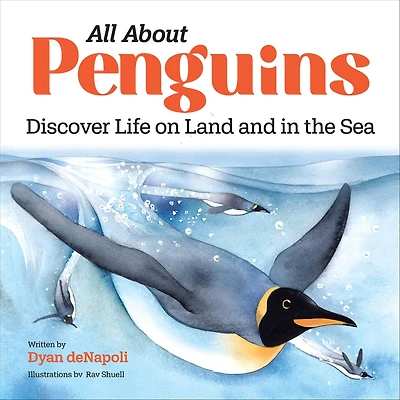 All About Penguins: Discover Life on Land and the Sea