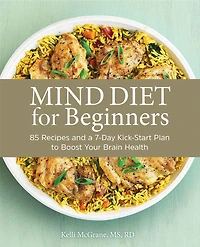 MIND Diet for Beginners: 85 Recipes and a 7-Day Kickstart Plan to Boost Your Brain Health