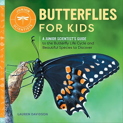 Butterflies for Kids: A Junior Scientist's Guide to the Butterfly Life Cycle and Beautiful Species Discover
