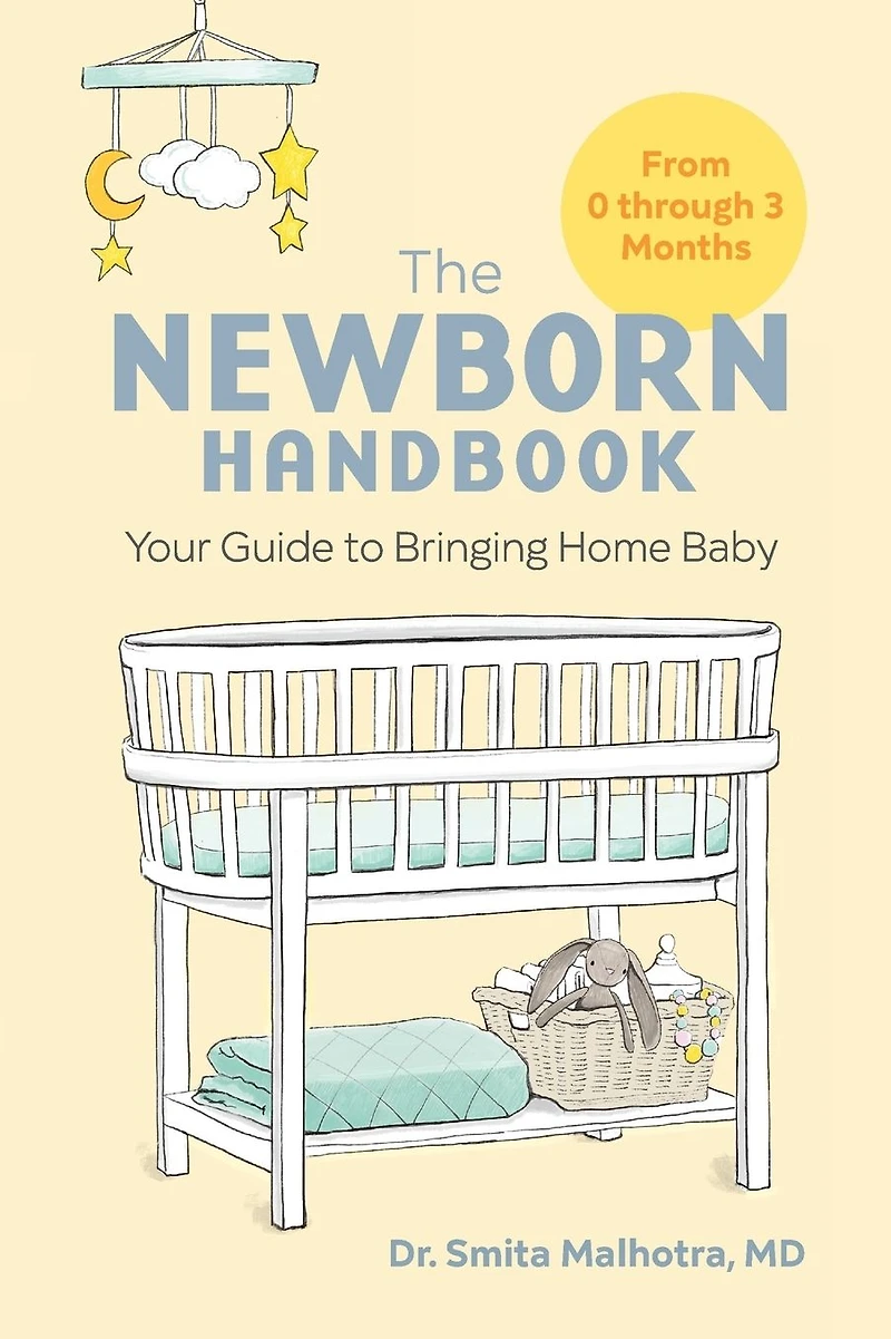 The Newborn Handbook: Your Guide to Bringing Home Baby