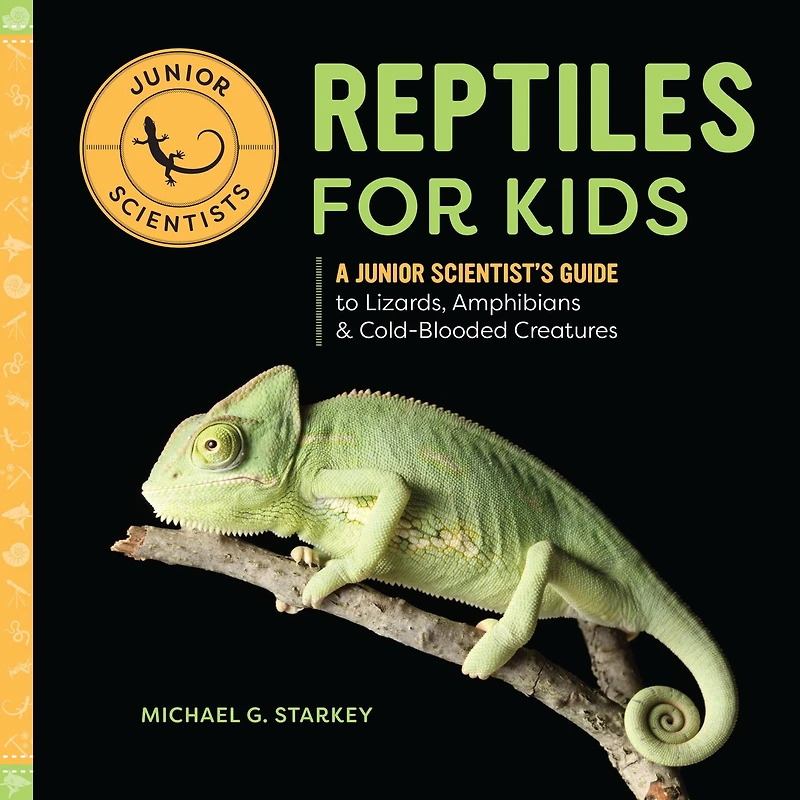 Reptiles for Kids: A Junior Scientist's Guide to Lizards, Amphibians, & Cold-Blooded Creatures