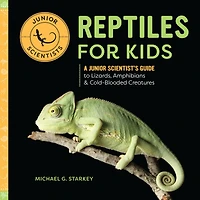 Reptiles for Kids: A Junior Scientist's Guide to Lizards, Amphibians, & Cold-Blooded Creatures