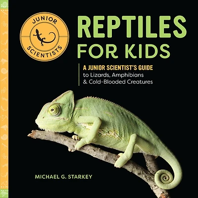 Reptiles for Kids: A Junior Scientist's Guide to Lizards, Amphibians, & Cold-Blooded Creatures