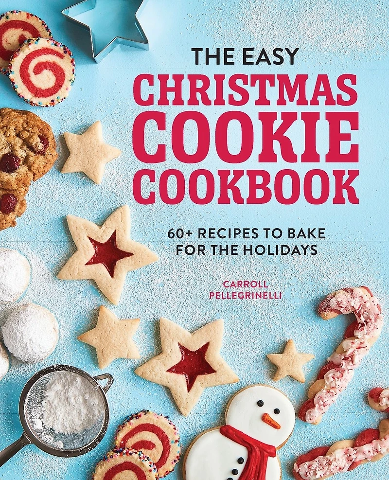 the Easy Christmas Cookie Cookbook: 60+ Recipes to Bake for Holidays