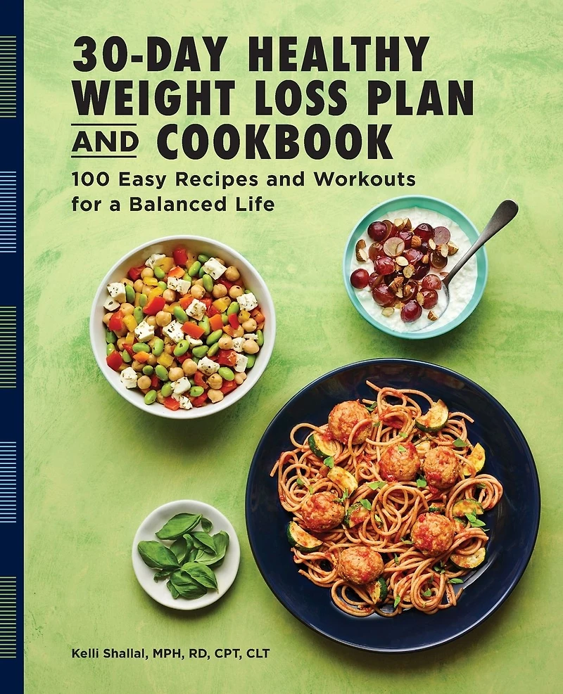 30-Day Healthy Weight Loss Plan and Cookbook: 100 Easy Recipes Workouts for a Balanced Life