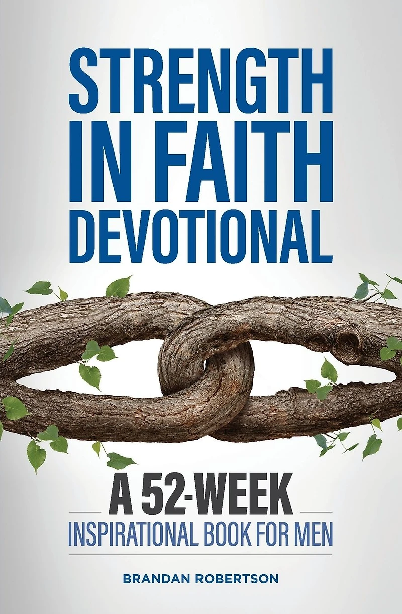 Strength Faith Devotional: A 52-Week Inspirational Book for Men