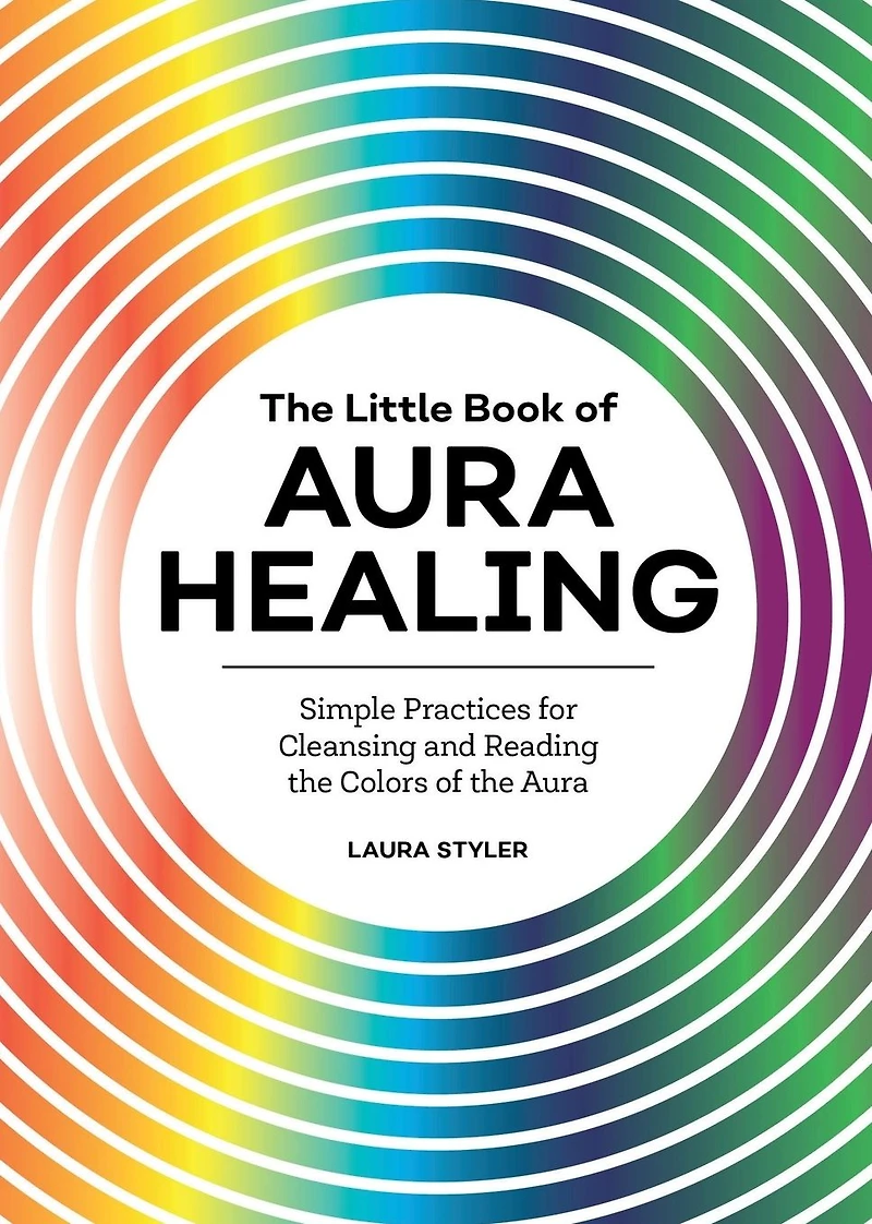 the Little Book of Aura Healing: Simple Practices for Cleansing and Reading Colors