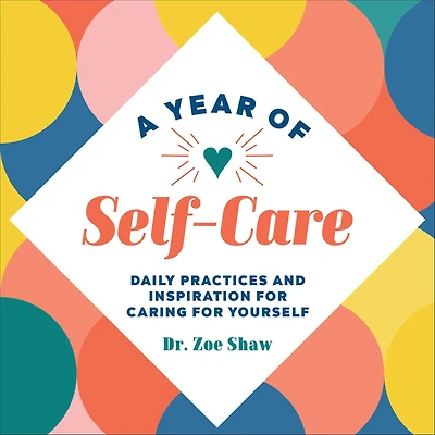 A Year of Self-Care: Daily Practices and Inspiration for Caring Yourself