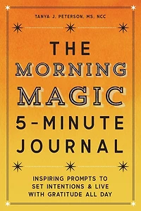 The Morning Magic 5-Minute Journal: Inspiring Prompts to Set Intentions and Live with Gratitude All Day