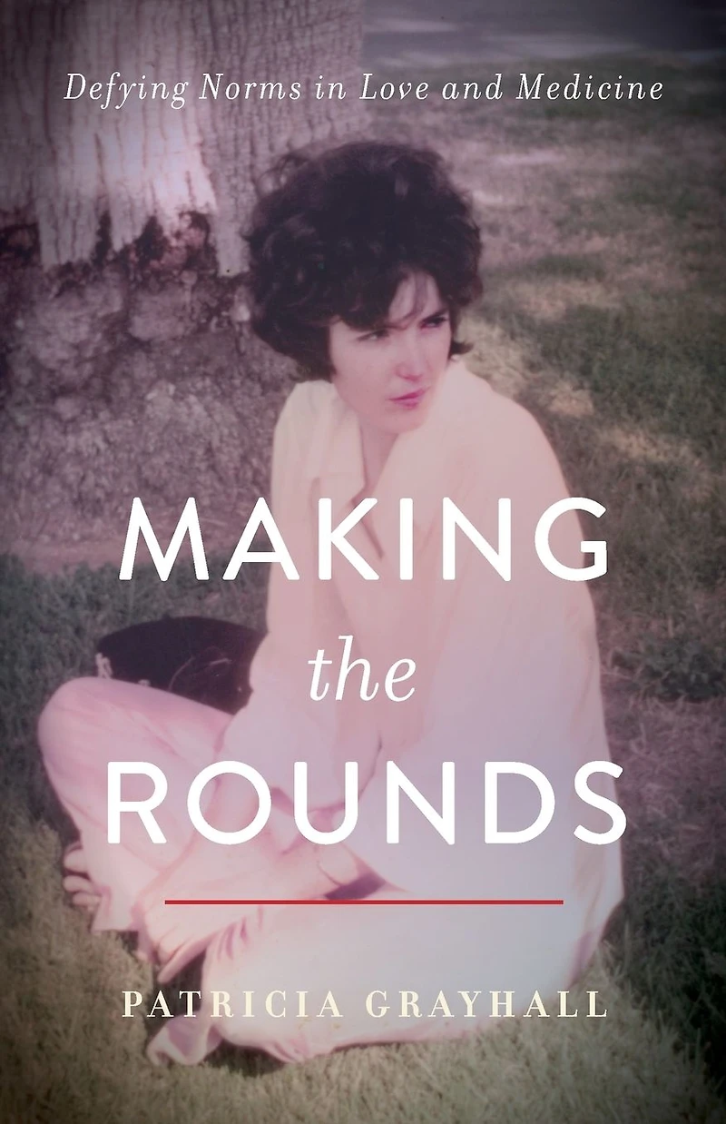 Making the Rounds: Defying Norms Love and Medicine