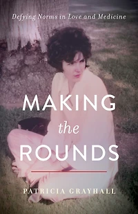 Making the Rounds: Defying Norms Love and Medicine