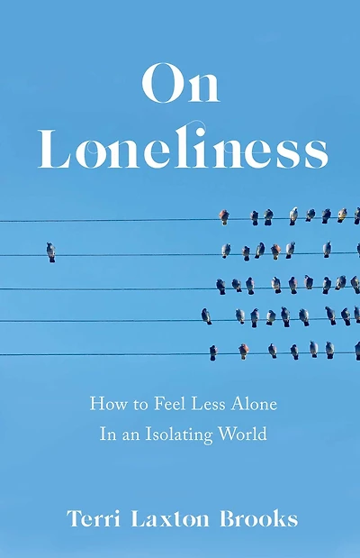 On Loneliness: How to Feel Less Alone an Isolating World